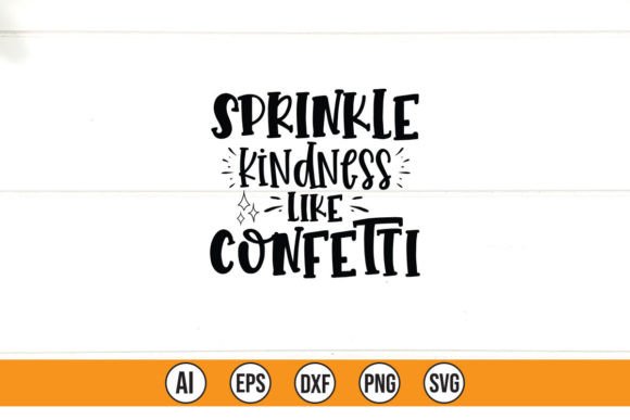 Download Sprinkle Kindness Like Confetti - Confetti Collection