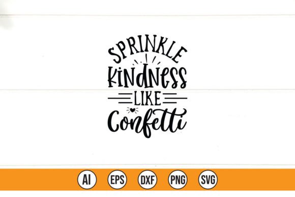 Download Sprinkle Kindness Like Confetti - Confetti Collection